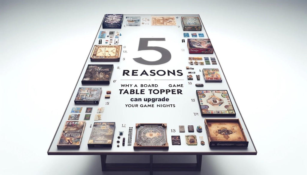 5 Reasons Why a Board Game Table Topper Can Enhance Your Game Nights